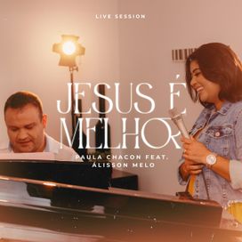 Jesus É Melhor (Live Session) - 2022 • Sencillo/EP