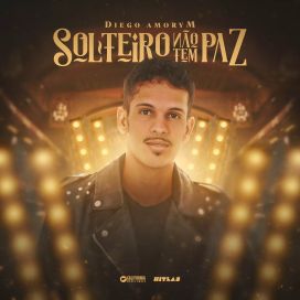 Solteiro Não Tem Paz - 2023 • Sencillo/EP
