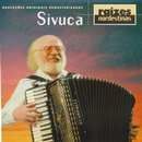 Raízes Nordestinas: Sivuca - 2004 • Álbum