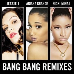 Bang Bang (Bang Bang (feat. Jessie J &amp; Nicki Minaj) (Remixes) - 2014 • Single/EP
