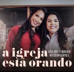 A Igreja Está Orando (part. Gislene Ferreira) - 2019 • Single/EP
