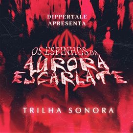 Os Espinhos da Aurora Escarlate (Trilha Sonora Original) - 2022 • Sencillo/EP