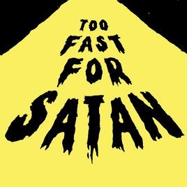 TOO FAST FOR SATAN - 2017 • Álbum
