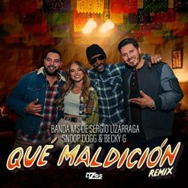 Qué Maldición (remix) (feat. Banda MS de Sergio Lizárraga &amp; Snoop Dogg) - 2020 • Sencillo/EP