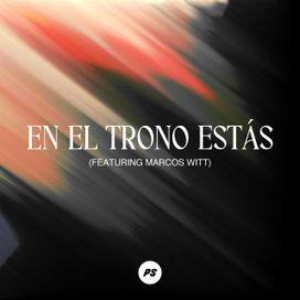 En El Trono Estás (part. Marcos Witt) - 2024 • Sencillo/EP