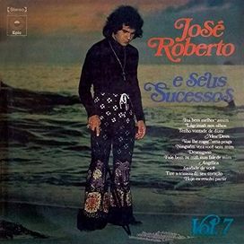 José Roberto e Seus Sucessos - Volume 07 - 1973 • Álbum