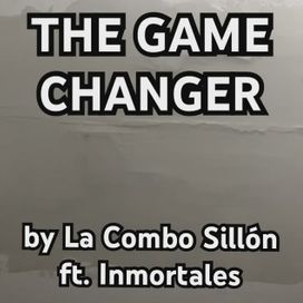 THE GAME CHANGER (part. Inmortales) - La Combo Sillón