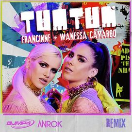 Tum Tum (remix) (part. Wanessa Camargo) - 2018 • Single/EP