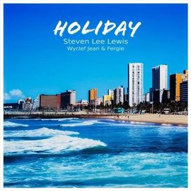 Holiday (feat. Steven Lee Lewis &amp; Wyclef Jean) - 2021 • Single/EP