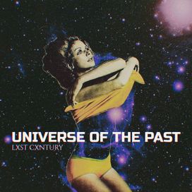 UNIVERSE OF THE PAST - LXST CXNTURY
