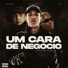 Um Cara de Negócio (part. Mc Don Juan e Mc IG) - 2025 • Sencillo/EP