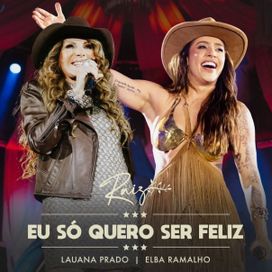 Eu Só Quero Ser Feliz (part. Lauana Prado) (Ao Vivo) - 2025 • Single/EP