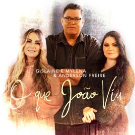 O Que João Viu (part. Gislaine e Mylena) - 2020 • Single/EP