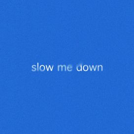 Slow Me Down - 2025 • Sencillo/EP