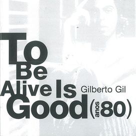 To Be Good Is To Be Alive (Anos 80) - 2002 • Recopilación