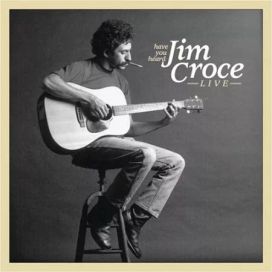 Have You Heard: Jim Croce Live - 2006 • Álbum