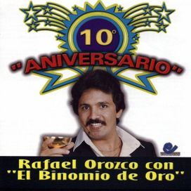10 Aniversario: Rafael Orozco Con el Binomio de Oro - 2002 • Álbum