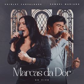 Marcas da Dor (part. Samuel Mariano) - 2024 • Single/EP