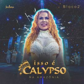 Isso É Calypso na Amazônia - Bloco 2 (Ao Vivo) - 2022 • Single/EP