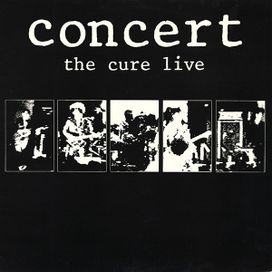 Concert (The Cure Live) - 1984 • Álbum