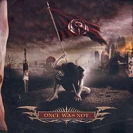 Once Was Not - 2005 • Álbum