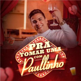 Pra Tomar Uma Com Paullinho - 2023 • Sencillo/EP