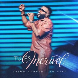 Tu És Incrível (Ao Vivo) - 2023 • Sencillo/EP