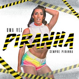 Uma Vez Piranha, Sempre Piranha - 2017 • Single/EP