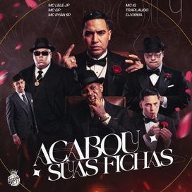 Acabou Suas Fichas (part. MC Ryan SP, MC IG e MC GP) - 2026 • Sencillo/EP