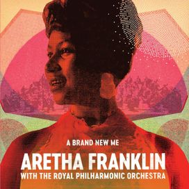 A Brand New Me: Aretha Franklin (with The Royal Philharmonic Orchestra) - 2017 • Álbum