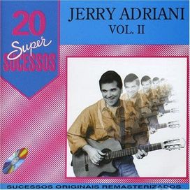 20 Supersucessos: Jerry Adriani - Vol. II - 2005 • Coletânea