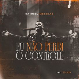 Eu Não Perdi o Controle (Ao Vivo) - 2021 • Sencillo/EP