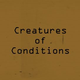Creatures Of Conditions - BrokenX22