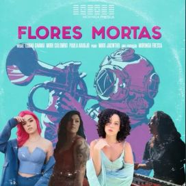 Flores Mortas (part. Mari Jacintho, Mobi Colombo e Paula Araujo) - 2021 • Sencillo/EP