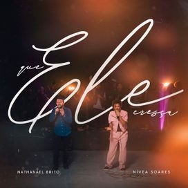 Que Ele Cresça (part. Nathanael Brito) - 2023 • Single/EP