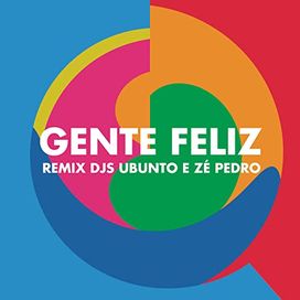 Gente Feliz (Remix Ubunto &amp; DJ Zé Pedro) - 2019 • Sencillo/EP