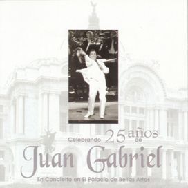 Celebrando 25 Años de Juan Gabriel (En Concierto En El Palacio de Bellas Artes) - 1998 • Álbum