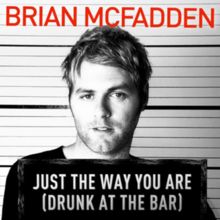 Just The Way You Are (Drunk At The Bar) - 2011 • Sencillo/EP