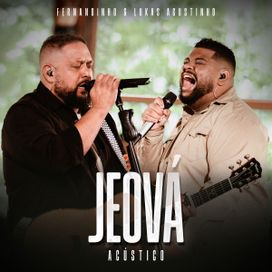 Jeová (Acústico) (part. Lukas Augustinho) - 2024 • Single/EP