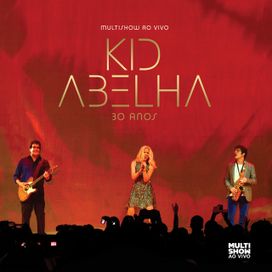 Multishow ao Vivo: Kid Abelha 30 anos - 2012 • Álbum
