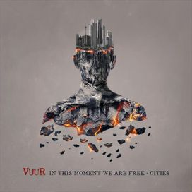 In This Moment We Are Free - Cities - Vuur