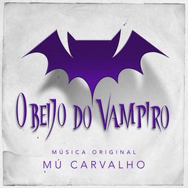 O Beijo do Vampiro – Música Original de Mú Carvalho - 2021 • Álbum