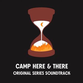 Camp Here &amp; There (Original Series Soundtrack) - 2021 • Álbum