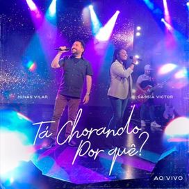 Tá Chorando Por Quê? (part. Cássia Victor) (Ao Vivo) - 2023 • Sencillo/EP