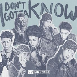 I Don't Gotta Know - 2020 • Single/EP