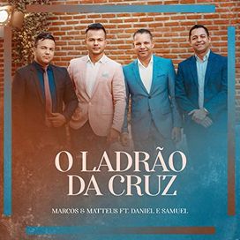 O Ladrão da Cruz (part. Marcos e Matteus) - 2021 • Sencillo/EP