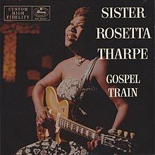Gospel Train - Sister Rosetta Tharpe