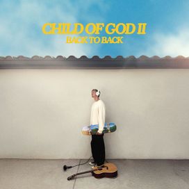 CHILD OF GOD II (BACK TO BACK) - 2025 • Álbum