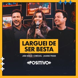 Larguei de Ser Besta (part. João Bosco &amp; Vinícius) (Ao Vivo) - 2021 • Single/EP