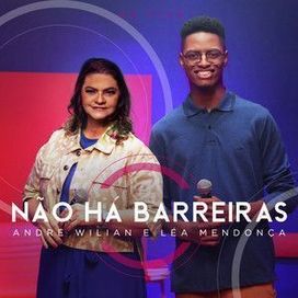 Não Há Barreiras (part. André Wiliam) - 2023 • Sencillo/EP
